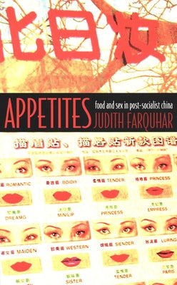 Appetites: Food and Sex in Post-Socialist China by Farquhar, Judith