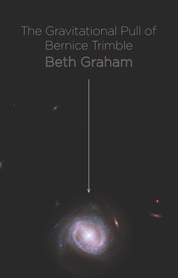 The Gravitational Pull of Bernice Trimble by Graham, Beth