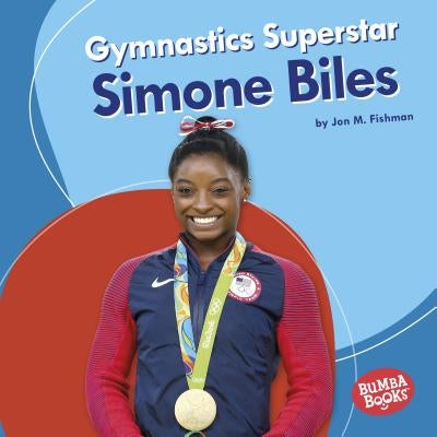 Gymnastics Superstar Simone Biles by Fishman, Jon M.