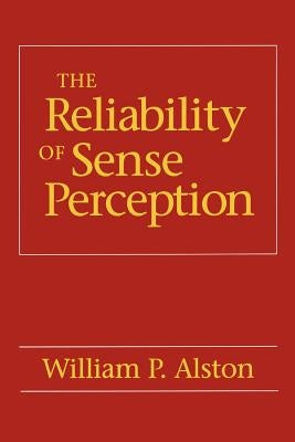 The Reliability of Sense Perception: Transformations in the American Legal Profession by Alston, William P.