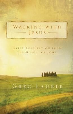 Walking with Jesus: Daily Inspiration from the Gospel of John by Laurie, Greg