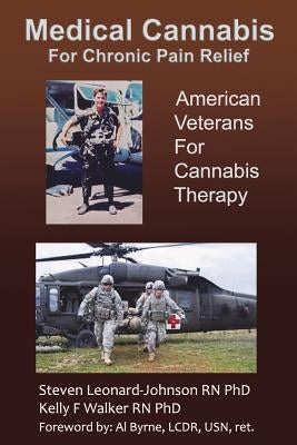 Medical Cannabis for Chronic Pain Relief: American Veterans for Cannabis Therapy by Walker Rn Phd, Kelly F.