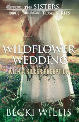 Wildflower Wedding: With a Killer Reception by Willis, Becki