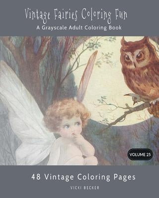 Vintage Fairies Coloring Fun: A Grayscale Adult Coloring Book by Becker, Vicki