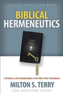 Biblical Hermeneutics: A Treatise on the Interpretation of the Old and New Testament by Rotolo, Michael