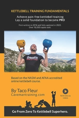 Kettlebell Training Fundamentals: Achieve Pain-Free Kettlebell Training and Build a Strong Foundation to Become a Professional Kettlebell Trainer or E by Fleur, Taco