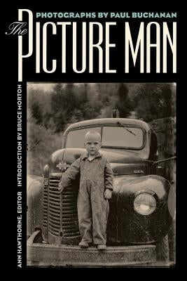 The Picture Man: Photographs By Paul Buchanan by Hawthorne, Ann