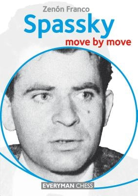 Spassky: Move by Move by Franco, Zenon