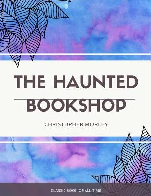 The Haunted Bookshop by Morley, Christopher