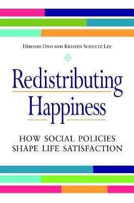 Redistributing Happiness: How Social Policies Shape Life Satisfaction by Ono, Hiroshi