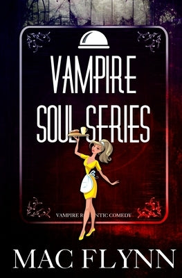 Vampire Soul Series (Vampire Romantic Comedy) by Flynn, Mac