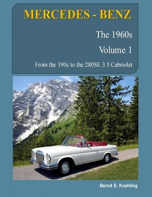 MERCEDES-BENZ, The 1960s, Volume 1: W110, W111, W112 by S. Koehling, Bernd