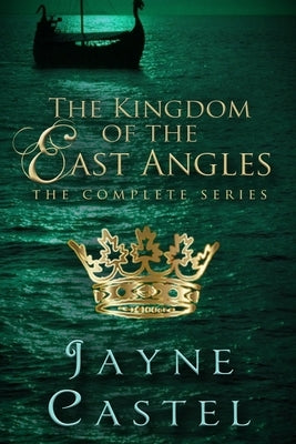 The Kingdom of the East Angles: The Complete Series: Epic Historical Romance set in Anglo-Saxon England by Burton, Tim