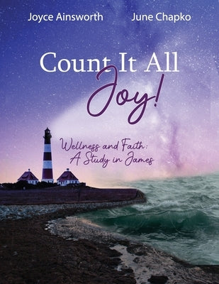 Count it all Joy: Wellness and Faith - A Study in James by Chapko, June