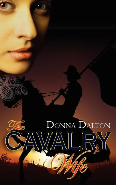 The Cavalry Wife by Dalton, Donna