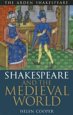 Shakespeare and the Medieval World by Cooper, Helen