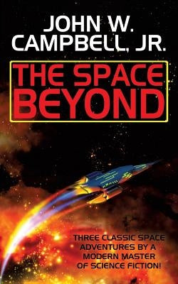 The Space Beyond by Campbell, John W., Jr.
