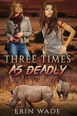 Three Times As Deadly by Wade, Erin
