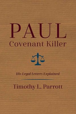 Paul, Covenant Killer by Parrott, Timothy L.