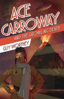 Ace Carroway and the Growling Death by Worthey, Guy