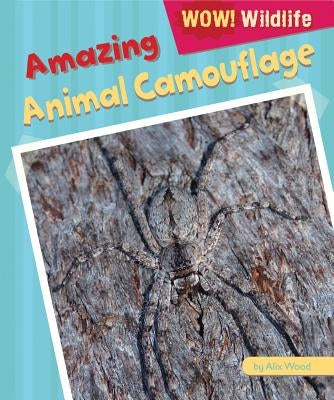 Amazing Animal Camouflage by Wood, Alix