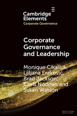 Corporate Governance and Leadership: The Board as the Nexus of Leadership-In-Governance by Cikaliuk, Monique
