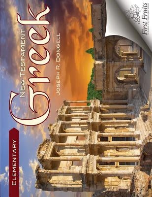 Elementary New Testament Greek by Dongell, Joseph R.