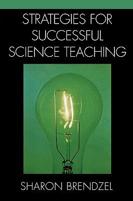 Strategies for Successful Science Teaching by Brendzel, Sharon