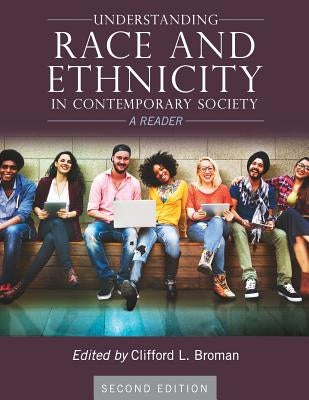 Understanding Race and Ethnicity in Contemporary Society: A Reader by Broman, Clifford