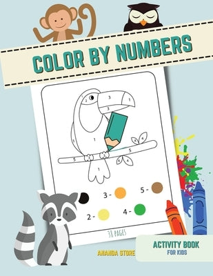 Color by numbers: Color by numbersActivity Book for kids Ages 3-6, pages with cute animals by Store, Ananda