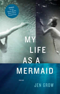 My Life as a Mermaid, and Other Stories by Grow, Jen