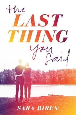 The Last Thing You Said by Biren, Sara
