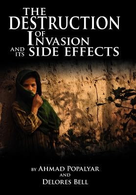 The Destruction of Invasion and its Side Effects by Ahmad Popalyar and Delores Bell