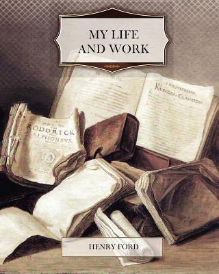 My Life and Work by Ford, Henry