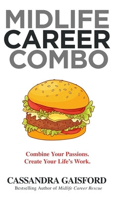 Midlife Career Combo: Combine Your Passions. Create Your Life's Work by Gaisford, Cassandra