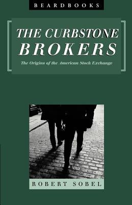 Curbstone Brokers: The Origins of the American Stock Exchange by Sobel, Robert