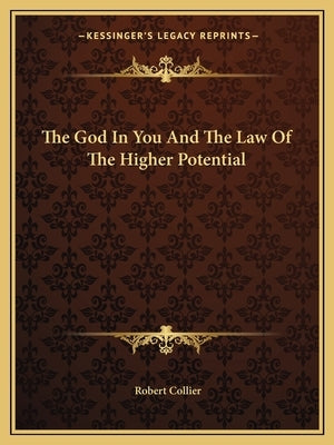 The God in You and the Law of the Higher Potential by Collier, Robert