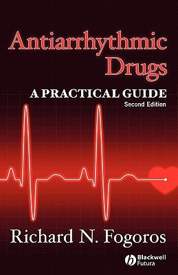 Antiarrhythmic Drugs: A Practical Guide by Fogoros, Richard N.