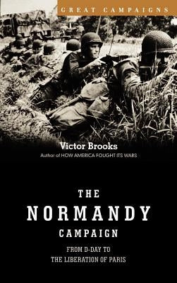 Normandy Campaign by Brooks, Victor