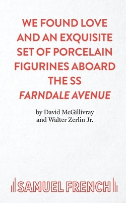 We Found Love and an Exquisite Set of Porcelain Figurines Aboard the SS Farndale Avenue by McGillivray, David