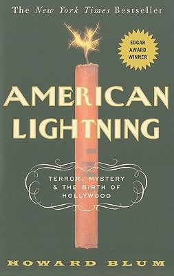 American Lightning: Terror, Mystery, and the Birth of Hollywood by Blum, Howard