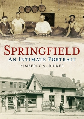Springfield: An Intimate Portrait by Rinker, Kimberly A.