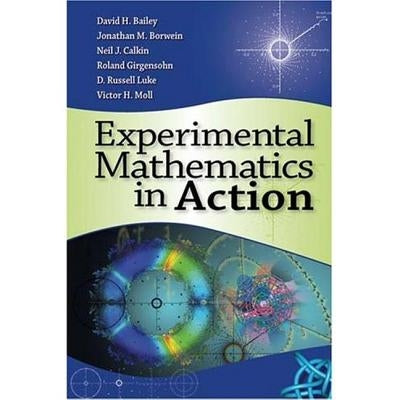 Experimental Mathematics in Action by Bailey, David
