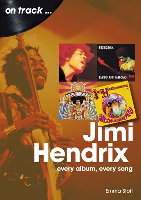 Jimi Hendrix: Every Album Every Song by Stott, Emma