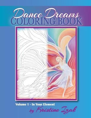 Dance Dreams Coloring Book: 22 designs to inspire the dancing spirit by Izak, Kristine