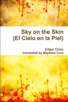 Sky on the Skin (El Cielo en la Piel) by Cruz, Migdalia