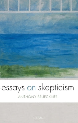 Essays on Skepticism by Brueckner, Anthony