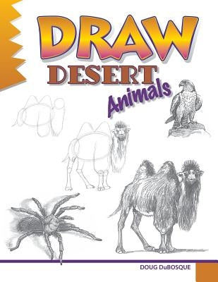Draw Desert Animals by Dubosque, Doug