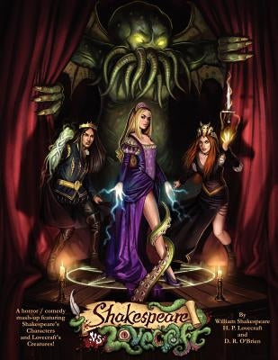 Shakespeare v Lovecraft A Horror Comedy Mash-Up featuring Shakespeare's Characters and Lovecraft's Creatures by O'Brien, D. R.