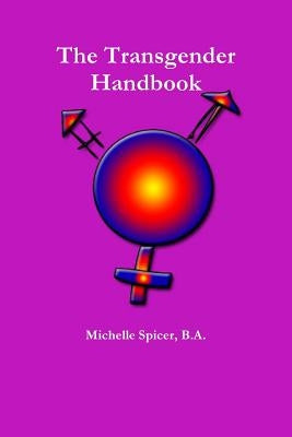 The Transgender Handbook by Spicer, B. a. Michelle